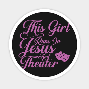 This Girl Runs On Jesus And Theater graphic Christian Gift Magnet